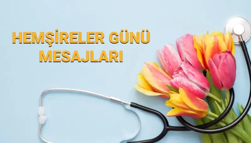 Hemşireler Günü 2025: Anlamlı Mesajlarla Sevdiklerinizi Onurlandırın