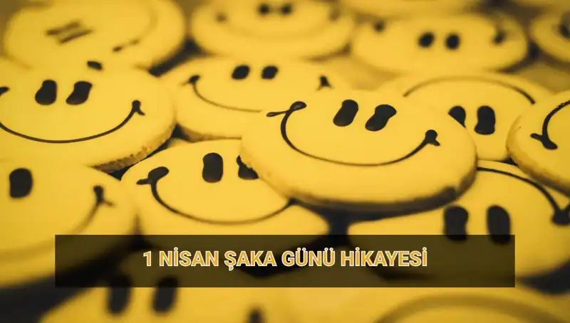 1 Nisan Şaka Günü: Eğlencenin ve Sürprizlerin Tarihçesi