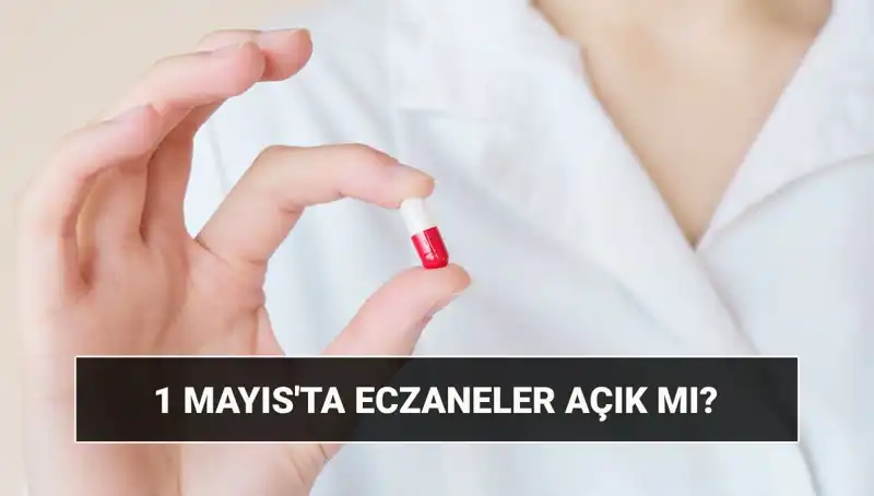 1 Mayıs’ta Eczaneler Açık mı? İşte Cevaplar!