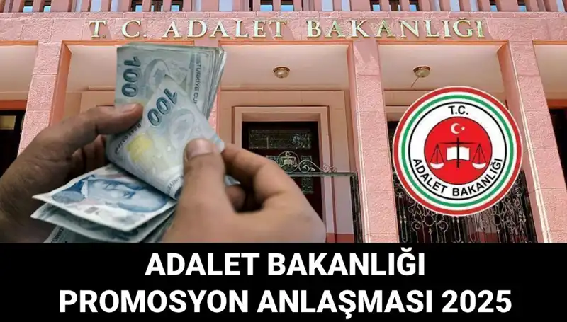 Adalet Bakanlığı Promosyon Anlaşması 2025 Duyurusu: Ne Zaman Açıklanacak?