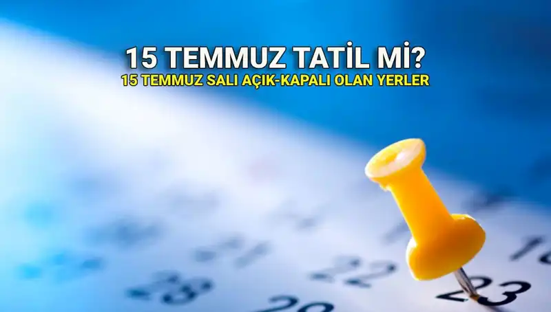 15 Temmuz Resmi Tatil Olacak mı? Kamu ve Özel Sektörde Neler Olacak?