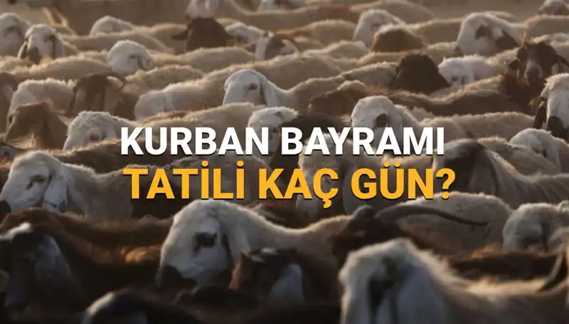 2025 Kurban Bayramı Tatili Ne Zaman Başlayacak ve Kaç Gün Sürecek?
