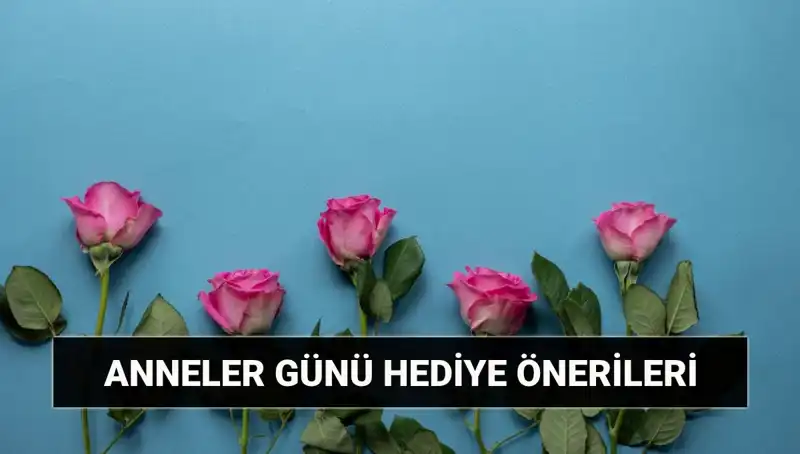 Anneler Günü’nde Annelerinizi Şaşırtacak 11 Hediye Fikri
